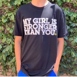 MY GIRL IS STRONGER THAN YOU Tshirt